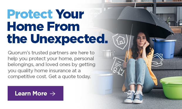 Protect the Things That Make Your House a Home.  With a low deductible and the flexibility to choose your own contractor, a home warranty policy through Quorum's trusted partners lets you protect the things that make your house a home. 