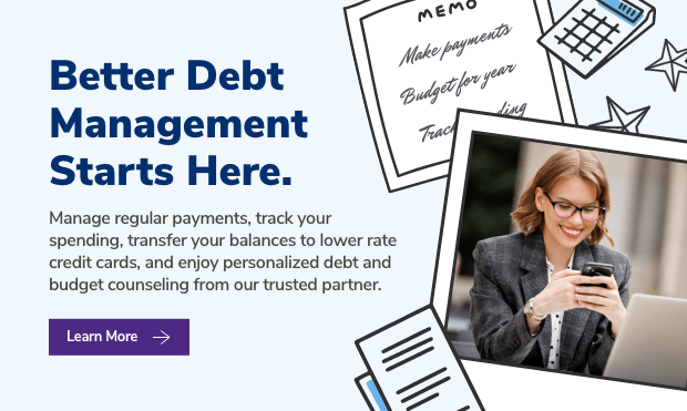 Better Debt Management Starts Here. Manage regular payments, track your spending, transfer your balances to lower rate credit cards, and enjoy personalized debt and budget counseling our trusted partner.