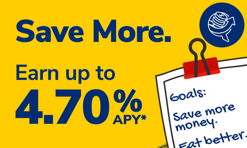 Save More. Earn up to 4.70% APY