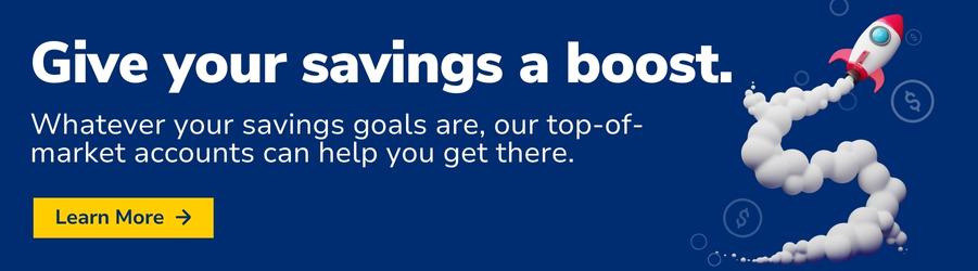 Give your savings a boost.