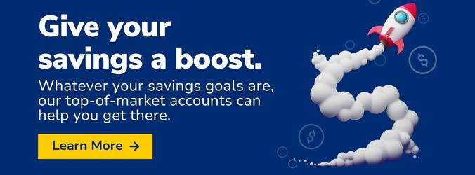 Give your savings a boost.